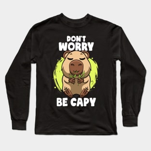 Don't Worry be Capy Funny Capybara Face Zoo Rodent Capybaras Long Sleeve T-Shirt